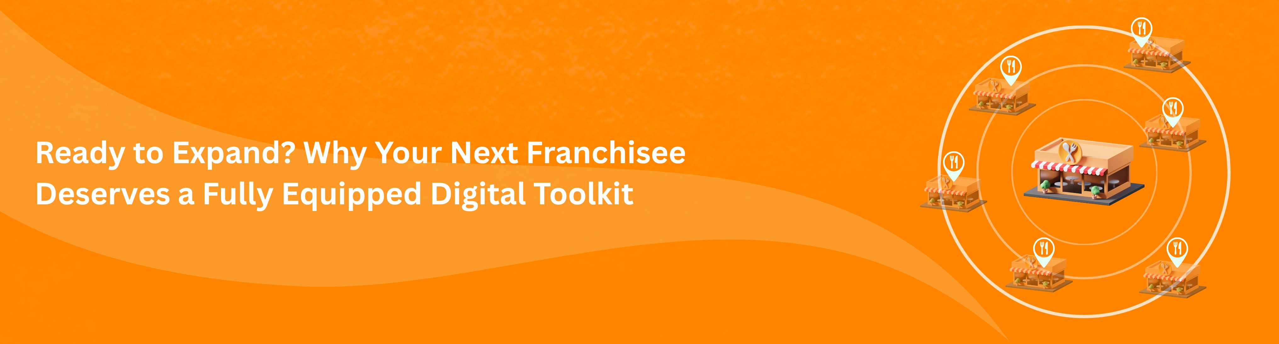 Ready to Expand? Why Your Next Franchisee Deserves a Fully Equipped Digital Toolkit